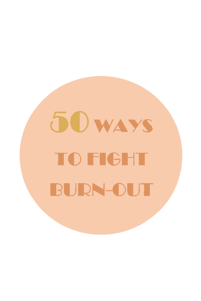 50 Ways to Fight Burnout