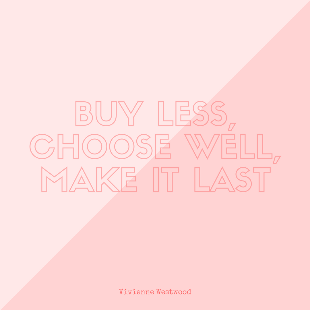 Quote van Vivienne Westwoord: buy less, choose well, make it last